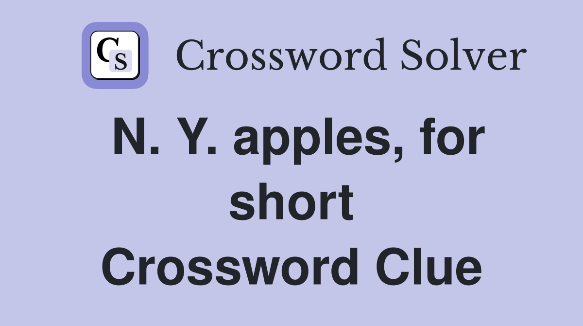 N. Y. apples, for short Crossword Clue