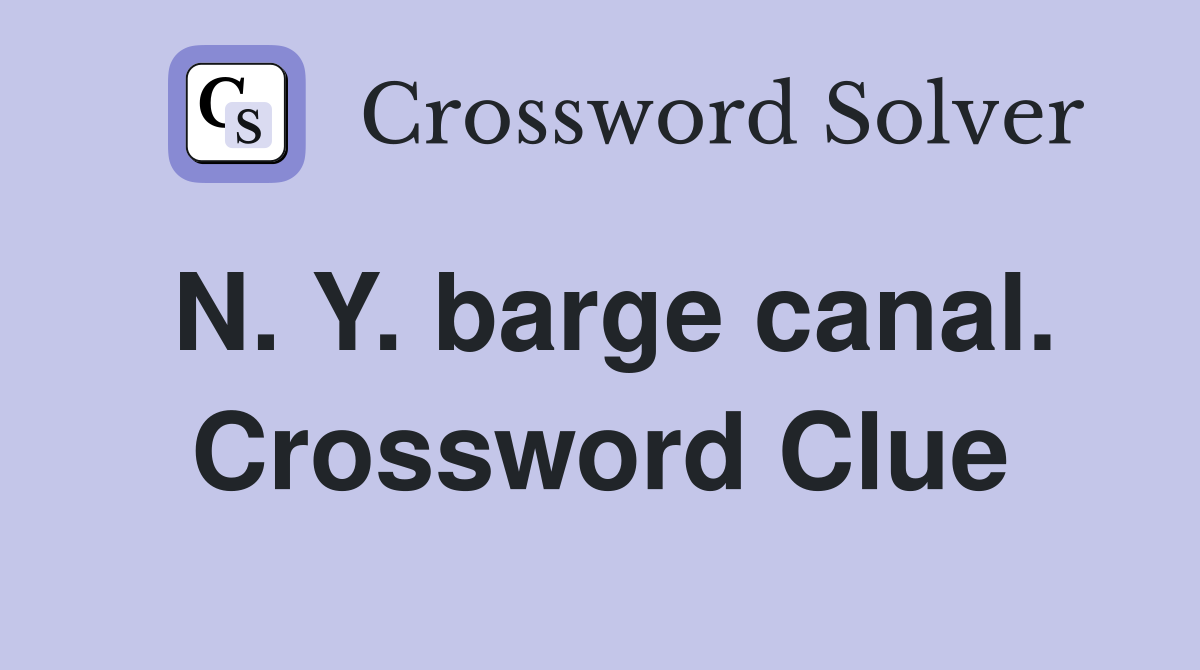 N. Y. barge canal. Crossword Clue