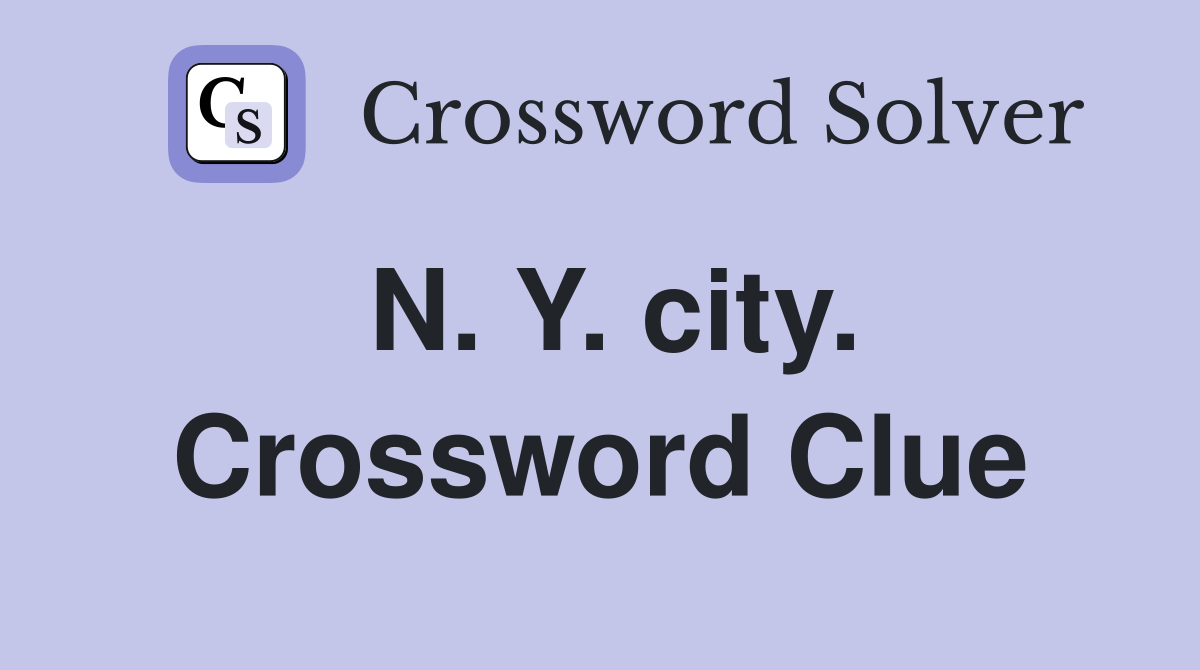 N. Y. city. Crossword Clue