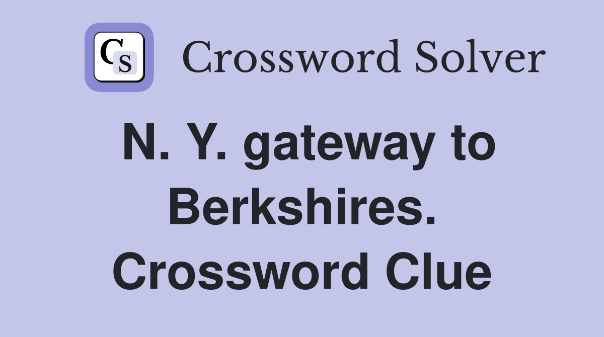 N. Y. gateway to Berkshires. Crossword Clue