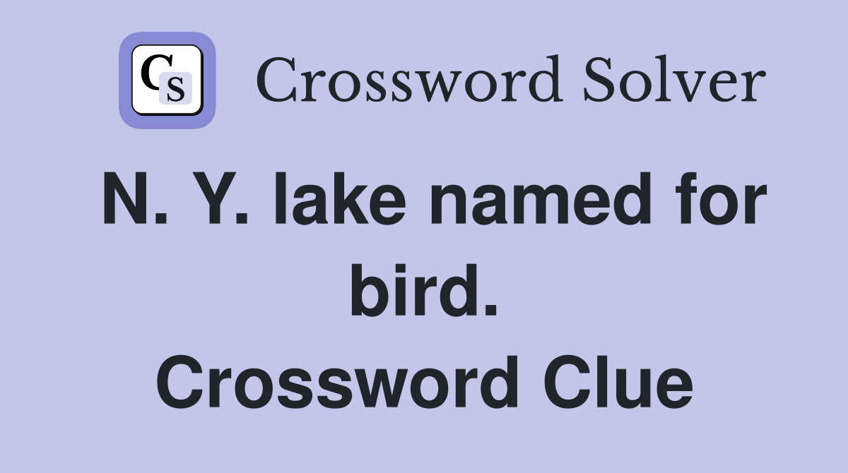 N. Y. lake named for bird. Crossword Clue