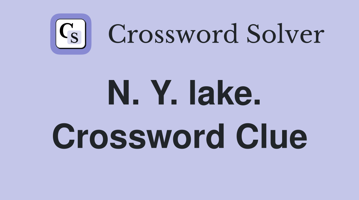N. Y. lake. Crossword Clue