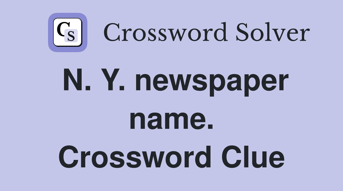 N. Y. newspaper name. Crossword Clue