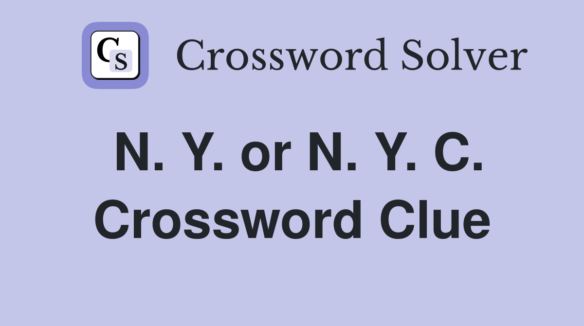 N. Y. or N. Y. C. Crossword Clue