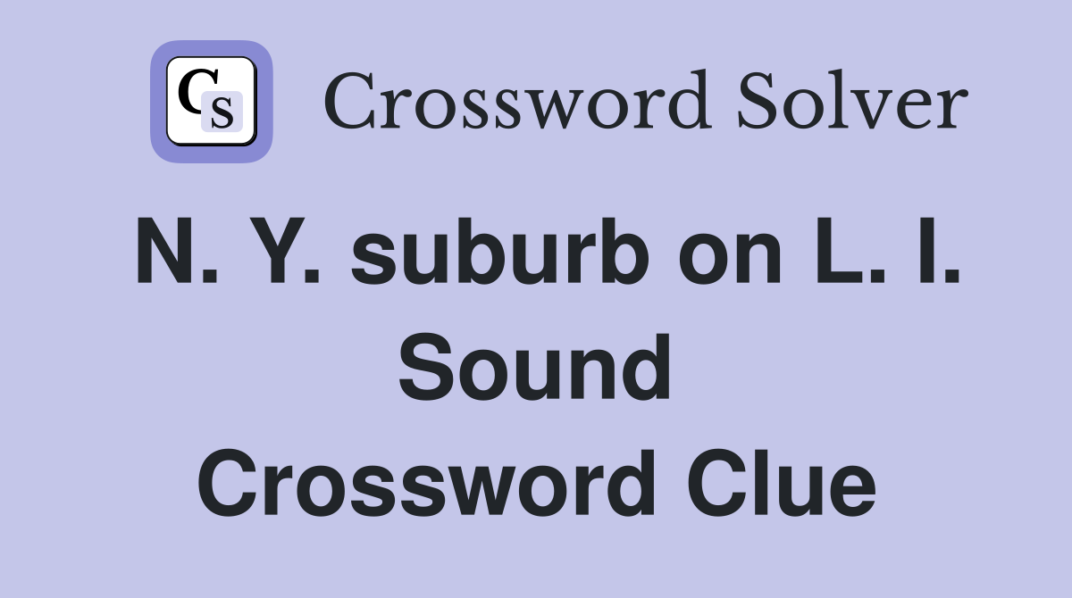 N. Y. suburb on L. I. Sound Crossword Clue