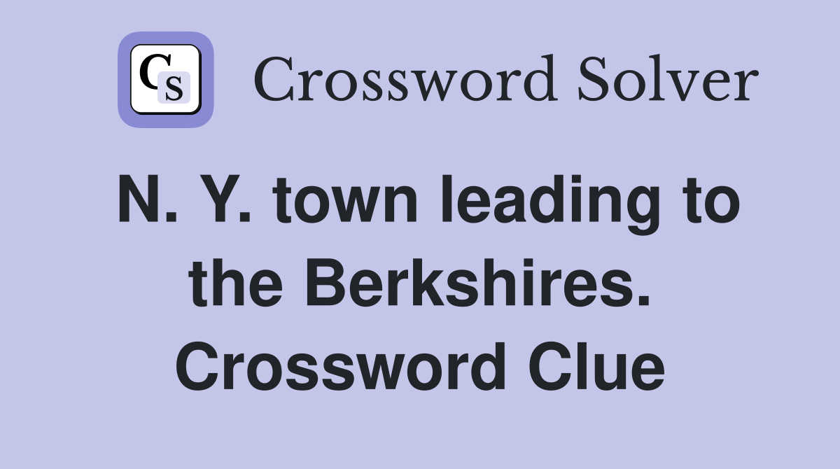 N. Y. town leading to the Berkshires. Crossword Clue