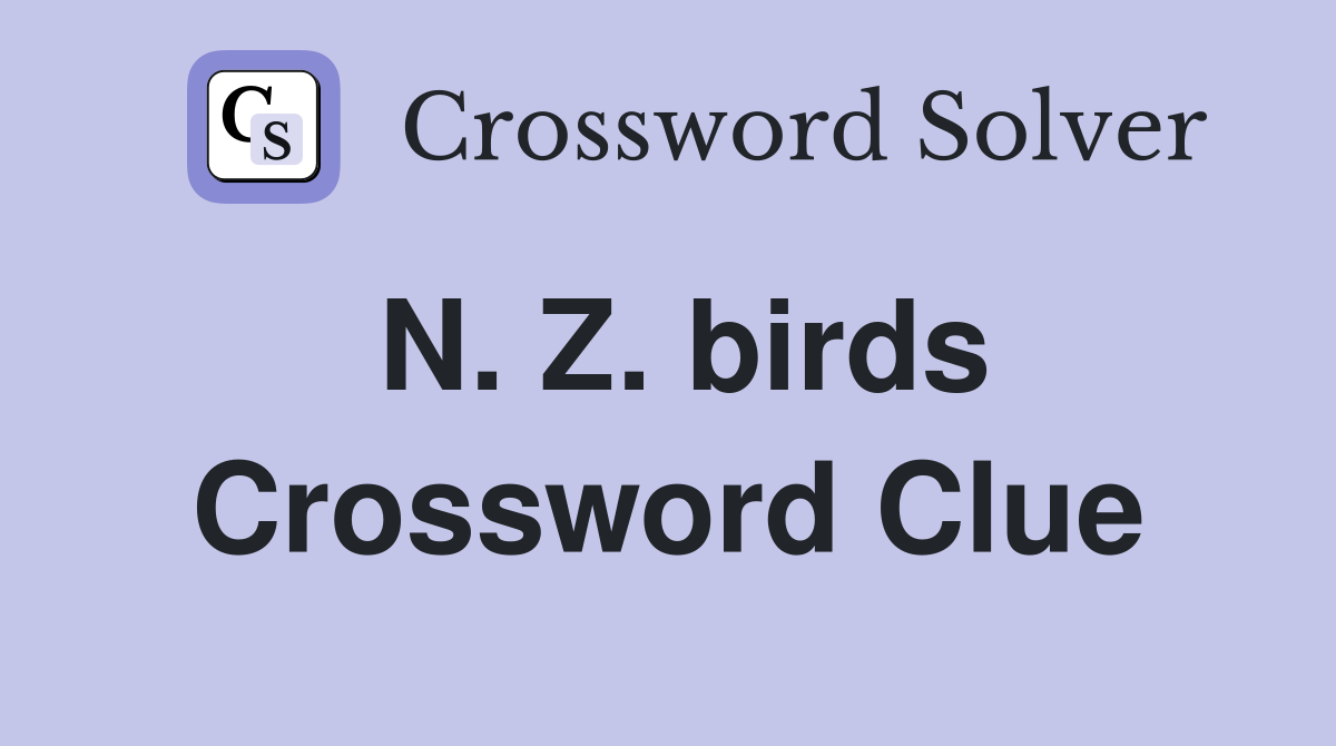 N. Z. birds Crossword Clue