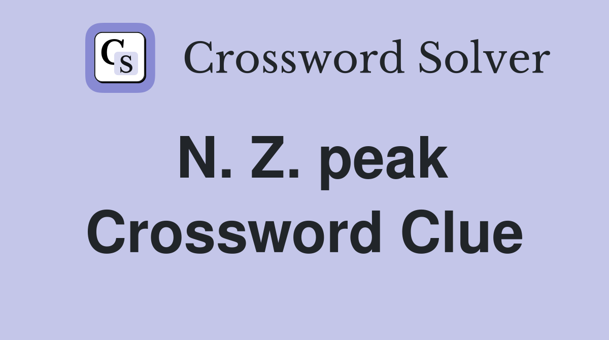 N. Z. peak Crossword Clue