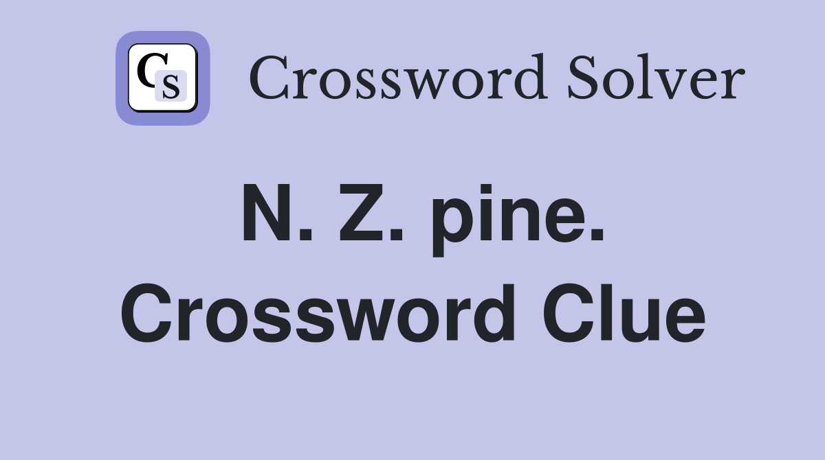N. Z. pine. Crossword Clue