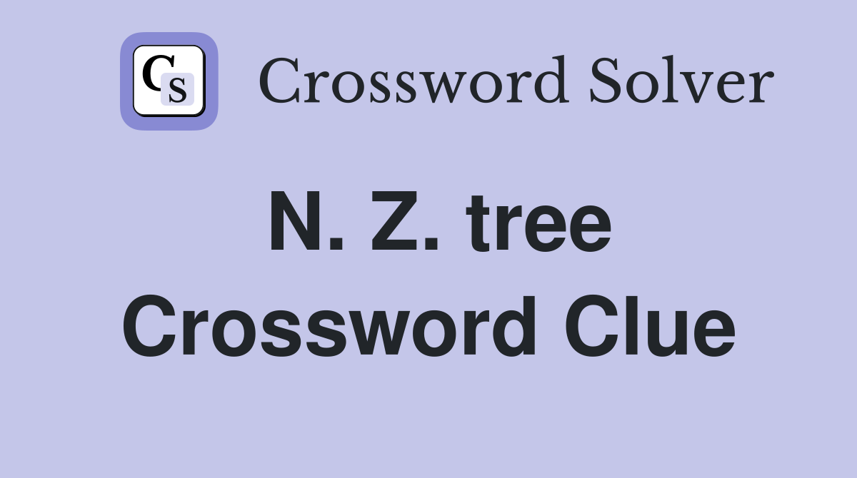N. Z. tree Crossword Clue