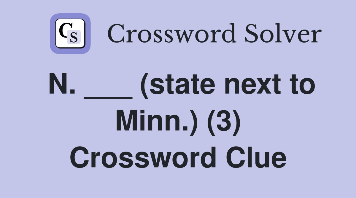 N. ___ (state next to Minn.) (3) Crossword Clue