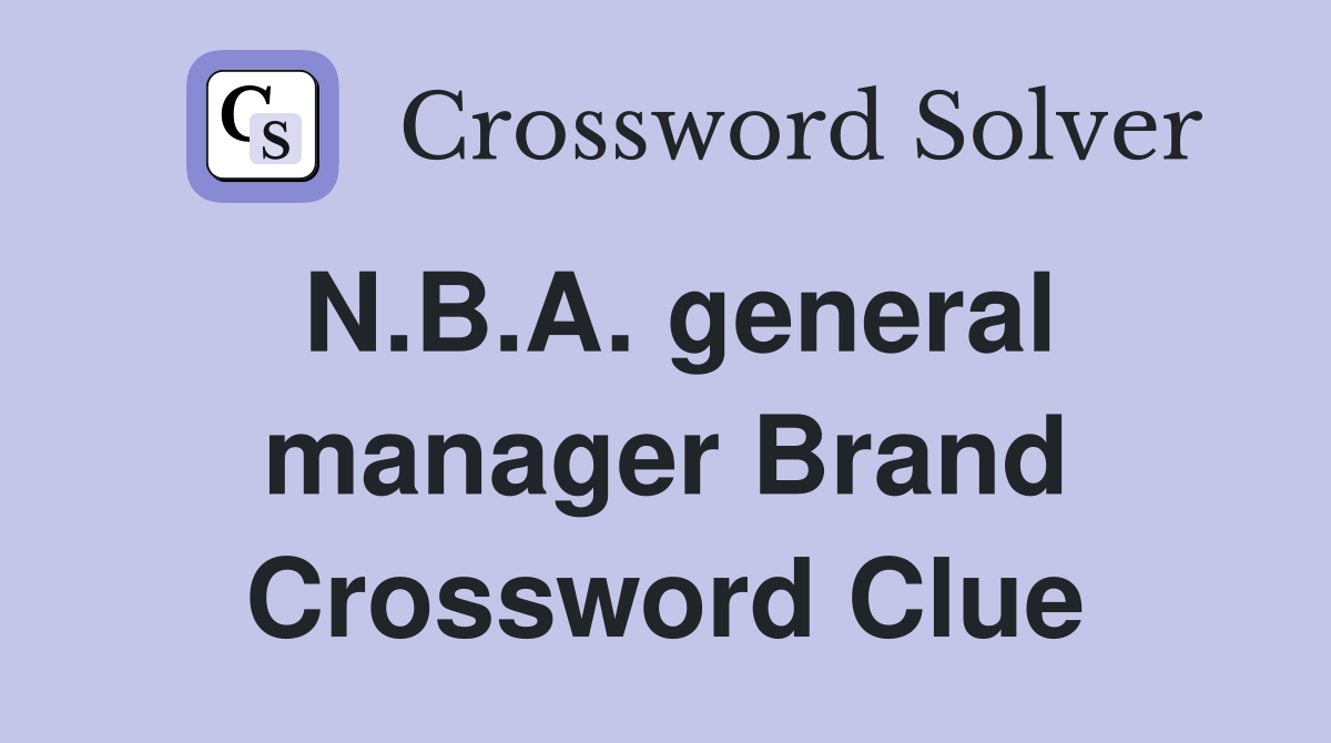 N.B.A. general manager Brand Crossword Clue