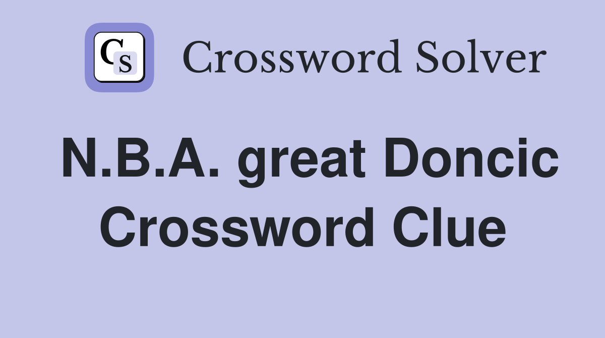 N.B.A. great Doncic Crossword Clue