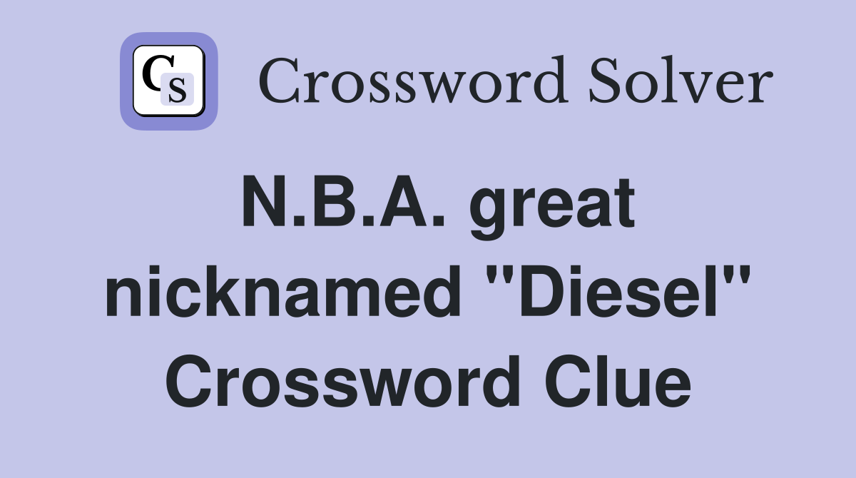 N.B.A. great nicknamed "Diesel" Crossword Clue