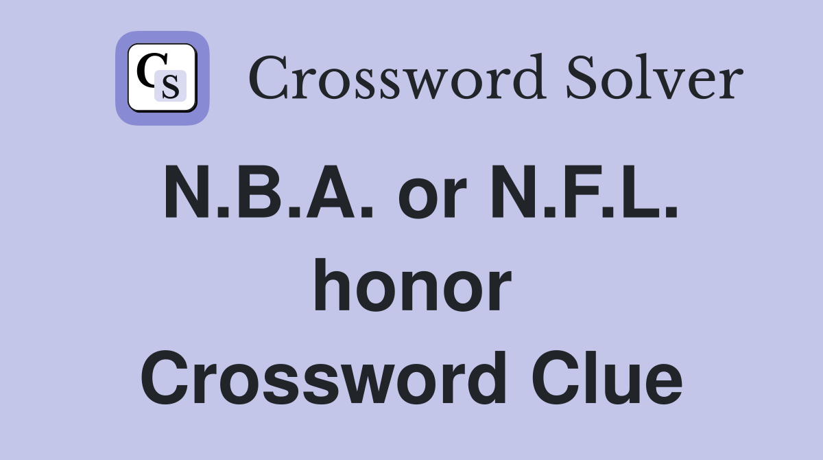 N.B.A. or N.F.L. honor Crossword Clue