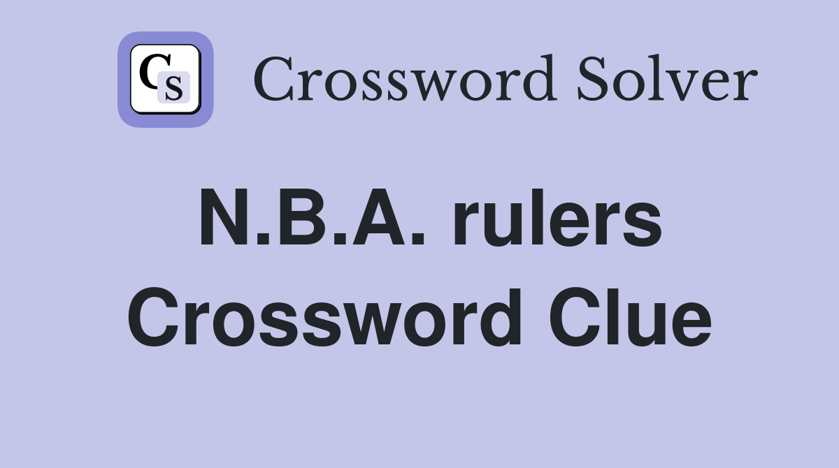 N.B.A. rulers Crossword Clue