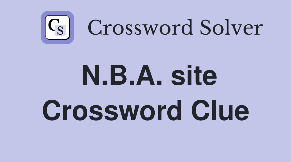 N.B.A. site Crossword Clue