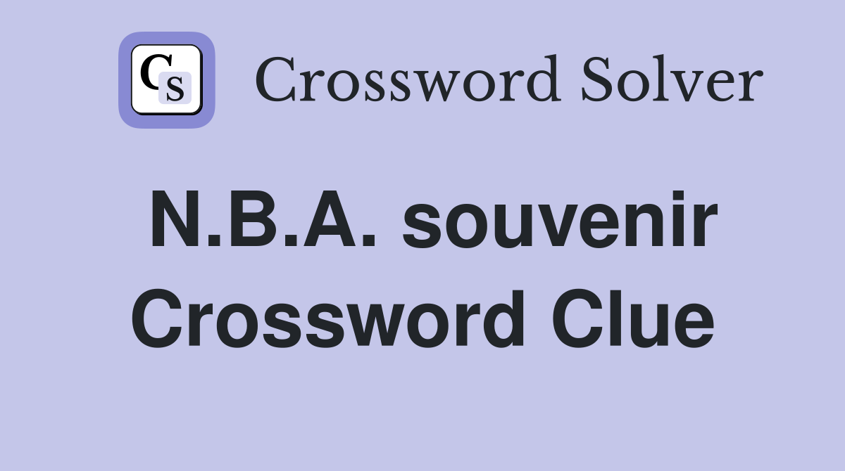 N.B.A. souvenir Crossword Clue