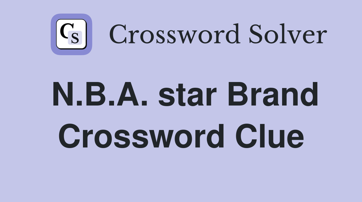 N.B.A. star Brand Crossword Clue