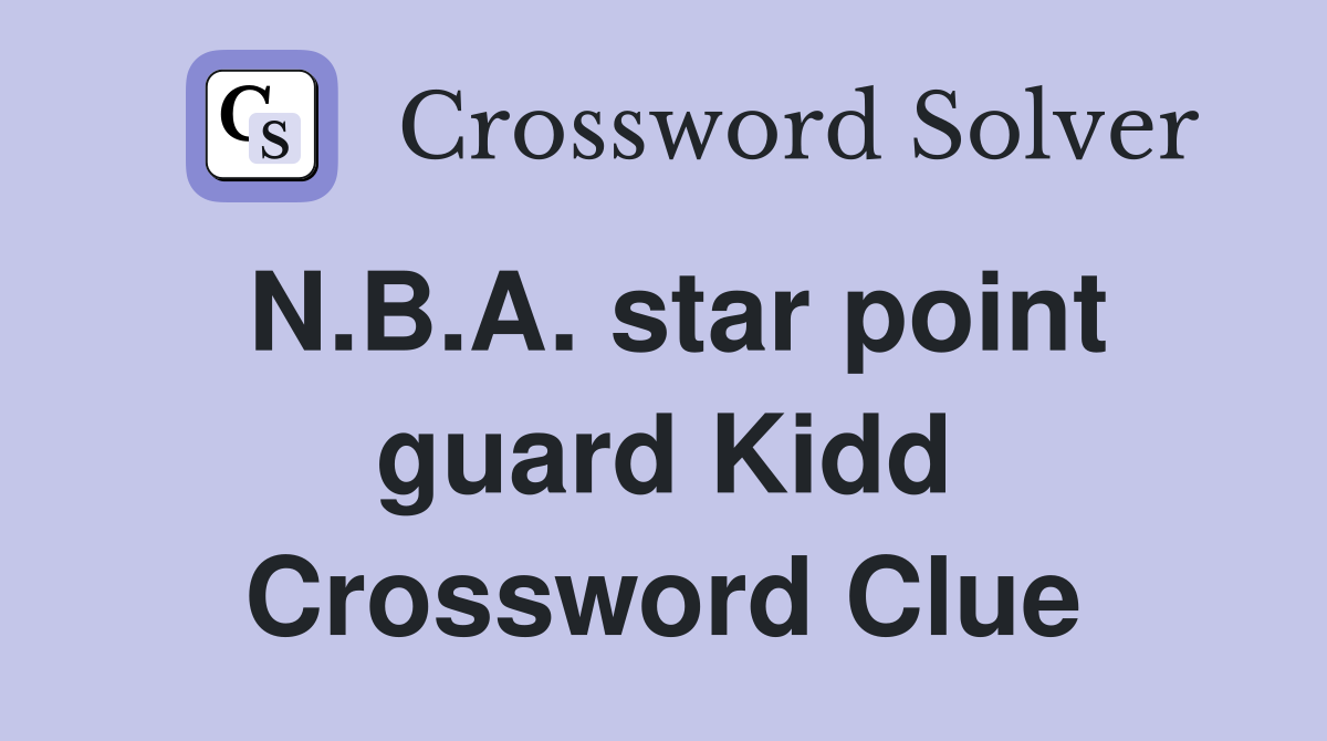 N.B.A. star point guard Kidd Crossword Clue