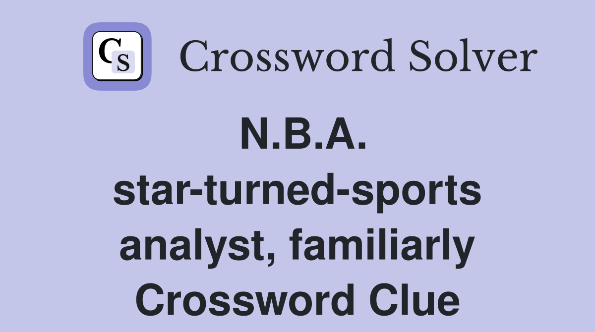 N.B.A. star-turned-sports analyst, familiarly Crossword Clue