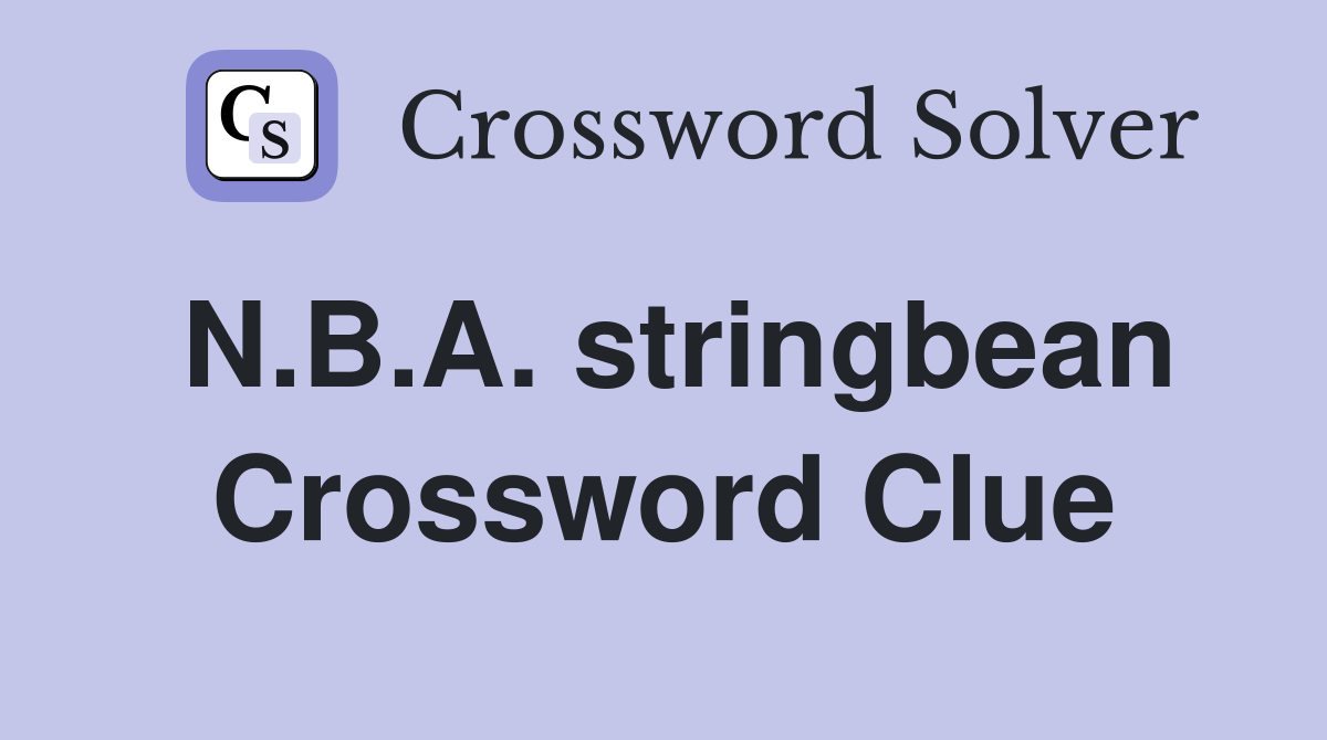 N.B.A. stringbean Crossword Clue