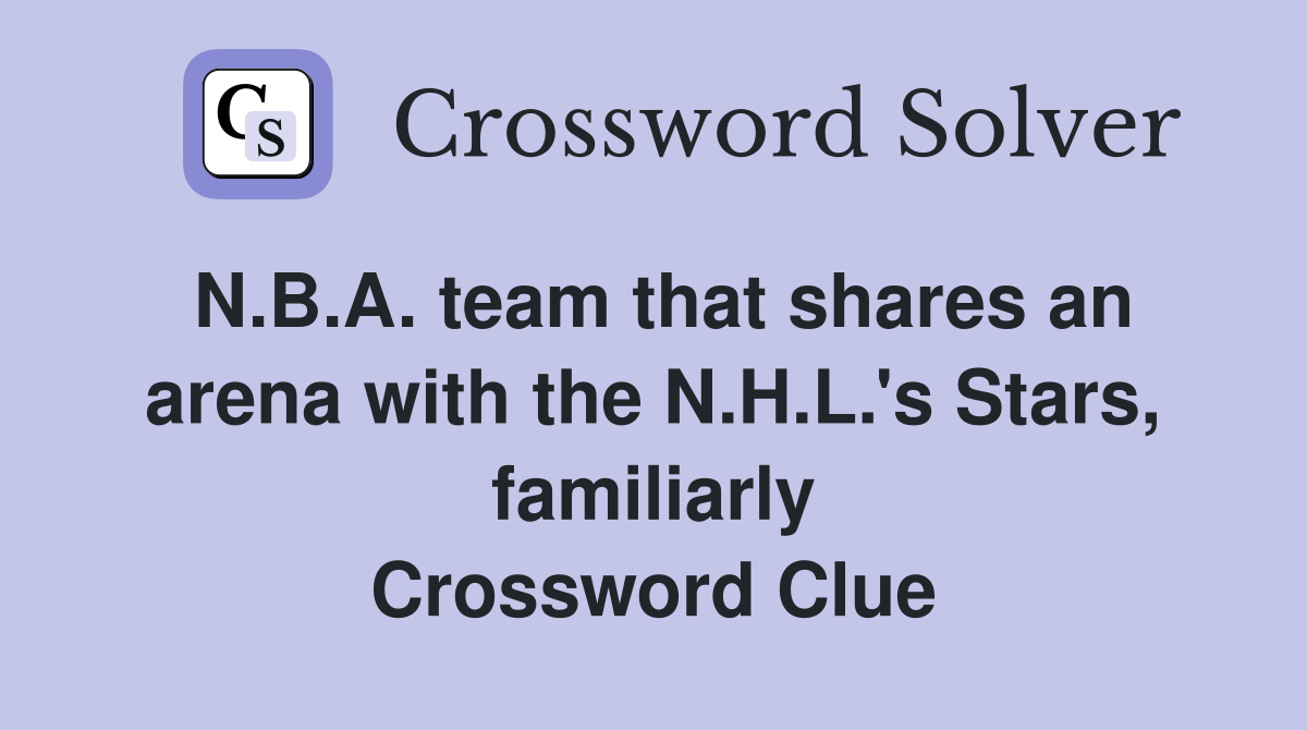 N.B.A. team that shares an arena with the N.H.L.'s Stars, familiarly Crossword Clue