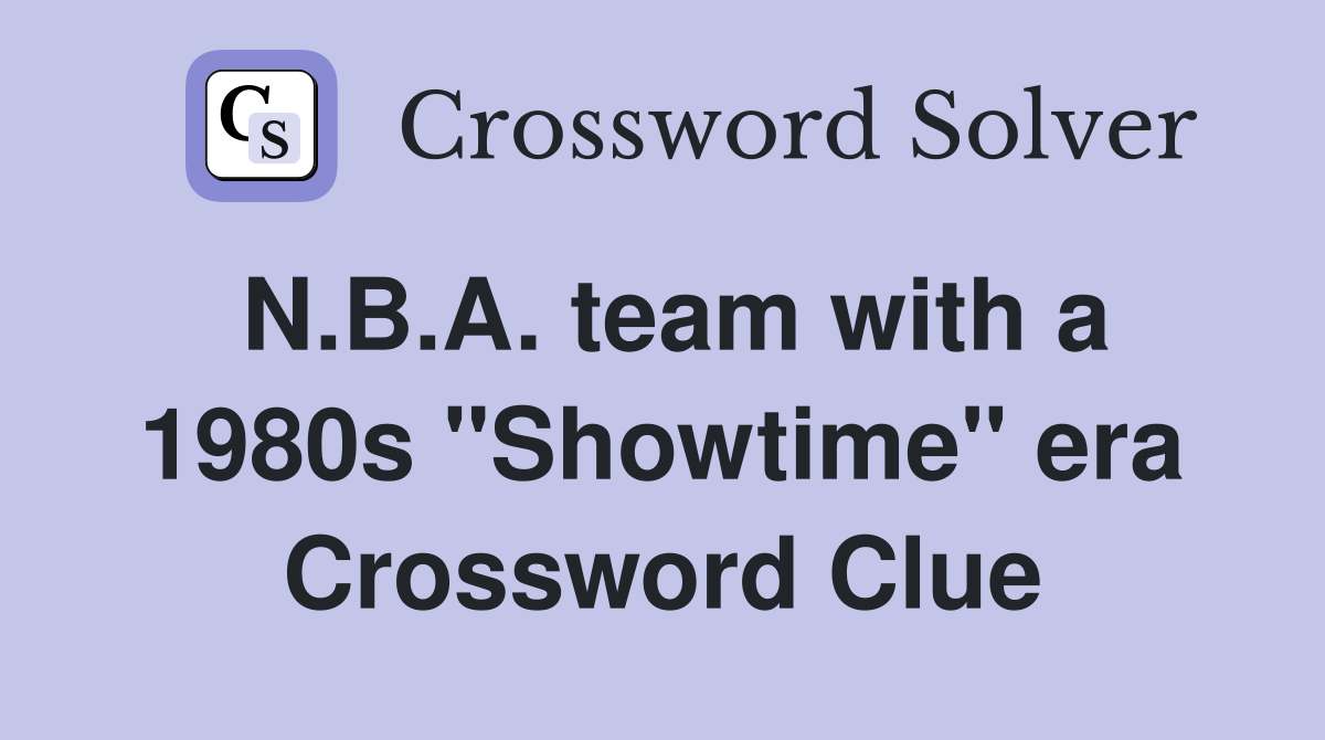 N.B.A. team with a 1980s "Showtime" era Crossword Clue