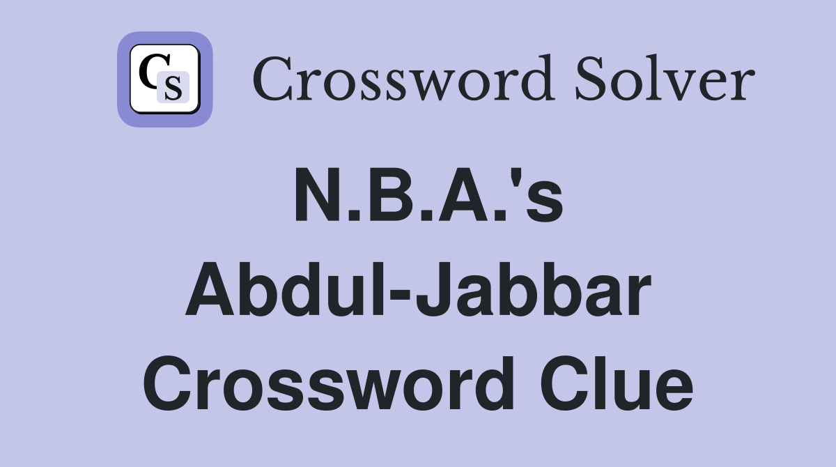 N.B.A.'s Abdul-Jabbar Crossword Clue