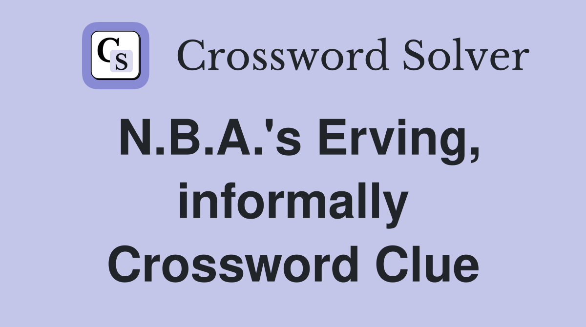N.B.A.'s Erving, informally Crossword Clue