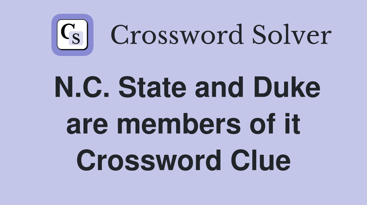 N.C. State and Duke are members of it Crossword Clue