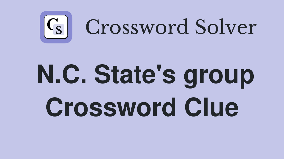 N.C. State's group Crossword Clue