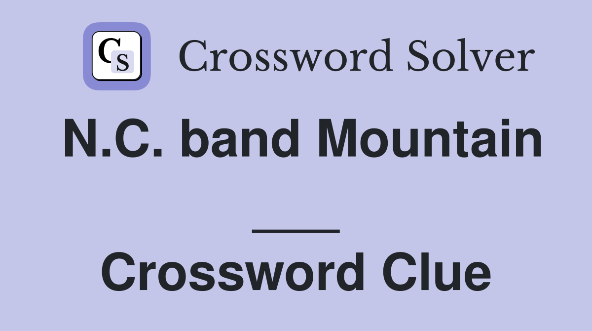 N.C. band Mountain ___ Crossword Clue