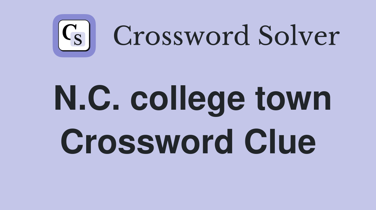 N.C. college town Crossword Clue