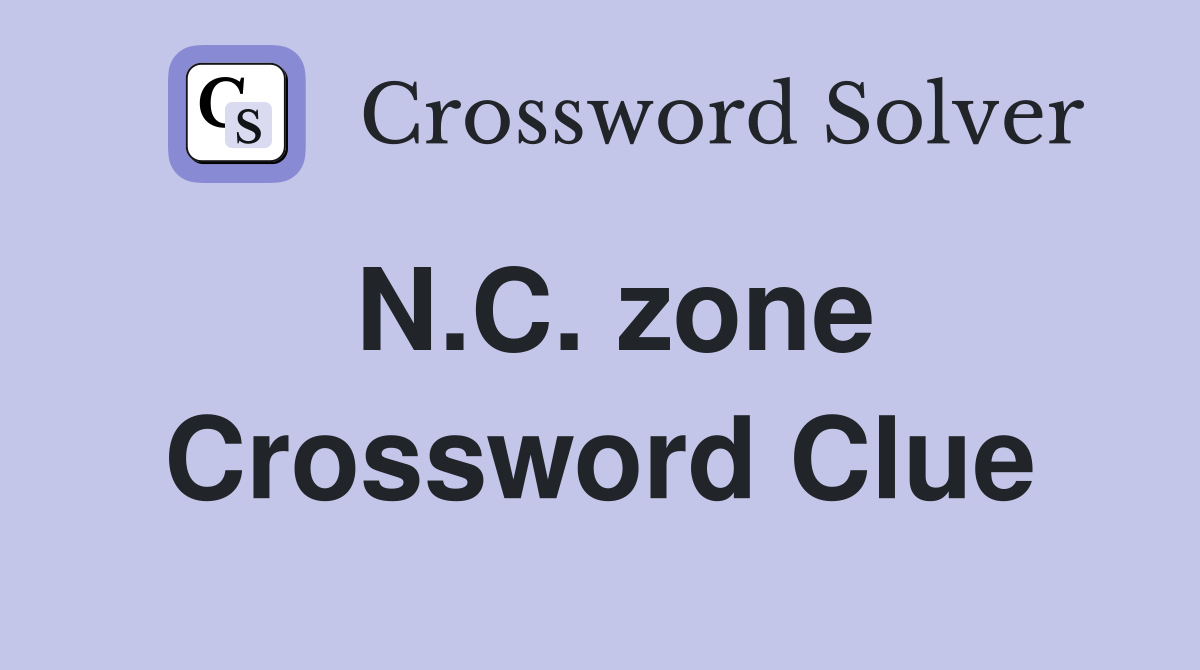 N.C. zone Crossword Clue