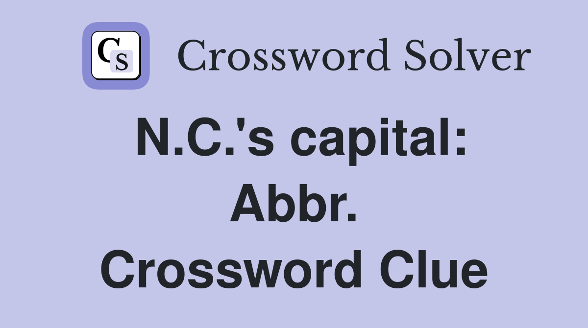 N.C.'s capital: Abbr. Crossword Clue