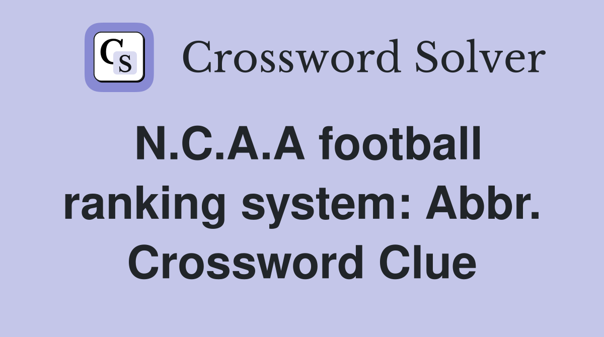 N.C.A.A football ranking system: Abbr. Crossword Clue