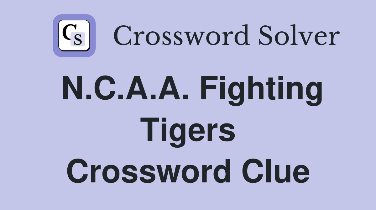 N.C.A.A. Fighting Tigers Crossword Clue