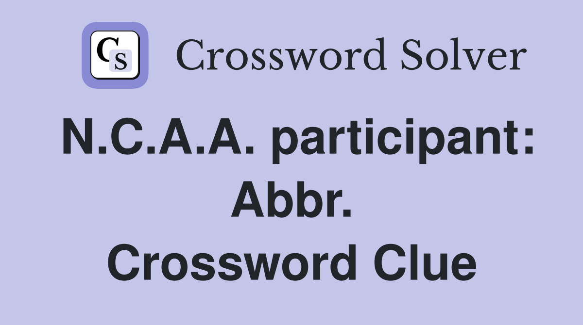 N.C.A.A. participant: Abbr. Crossword Clue