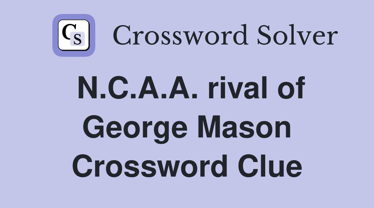 N.C.A.A. rival of George Mason Crossword Clue