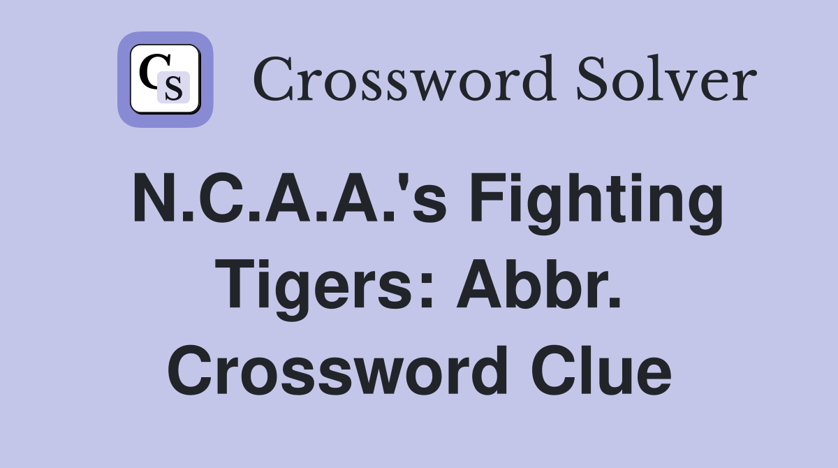 N.C.A.A.'s Fighting Tigers: Abbr. Crossword Clue