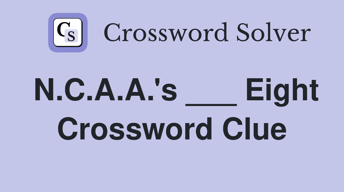N.C.A.A.'s ___ Eight Crossword Clue