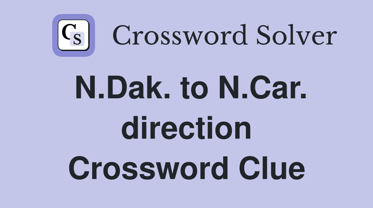 N.Dak. to N.Car. direction Crossword Clue