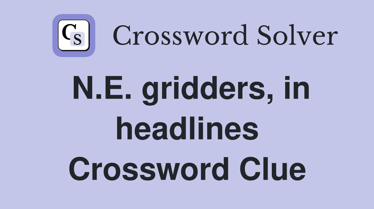 N.E. gridders, in headlines Crossword Clue