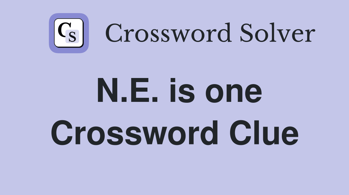 N.E. is one Crossword Clue