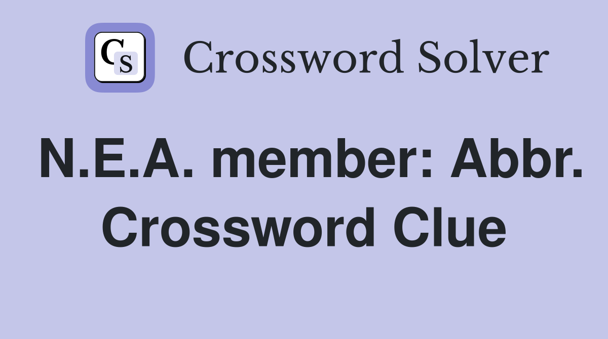 N.E.A. member: Abbr. Crossword Clue