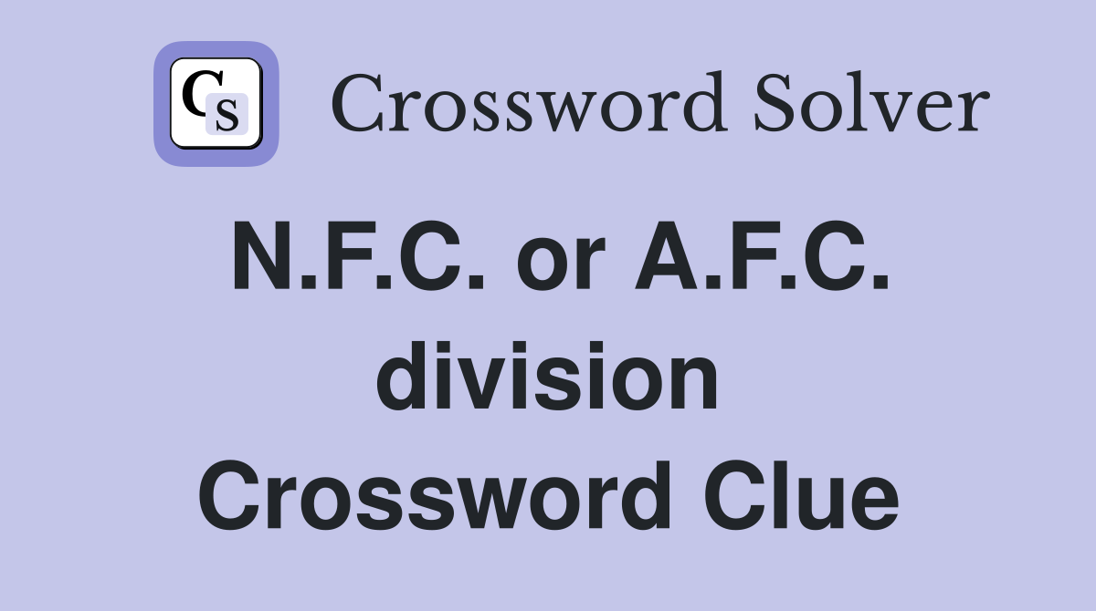 N.F.C. or A.F.C. division Crossword Clue