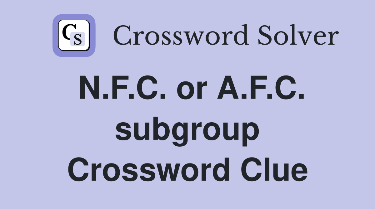 N.F.C. or A.F.C. subgroup Crossword Clue