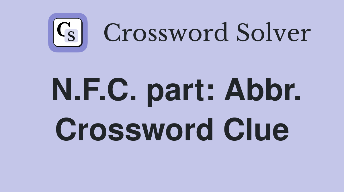 N.F.C. part: Abbr. Crossword Clue