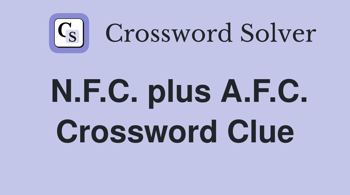 N.F.C. plus A.F.C. Crossword Clue